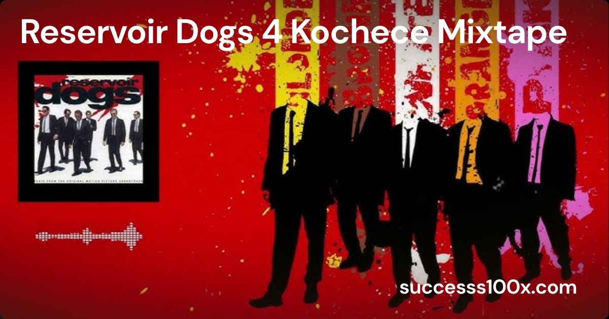 Reservoir Dogs 4 Kochece Mixtape